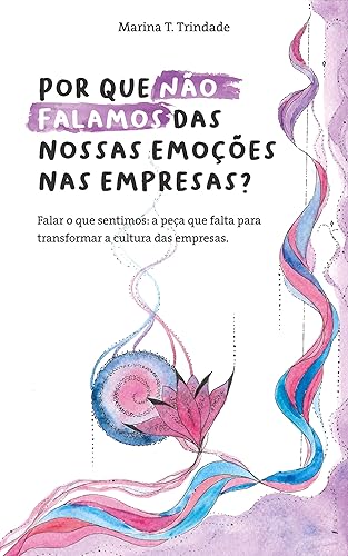 Por que não falamos das nossas emoções nas empresas?