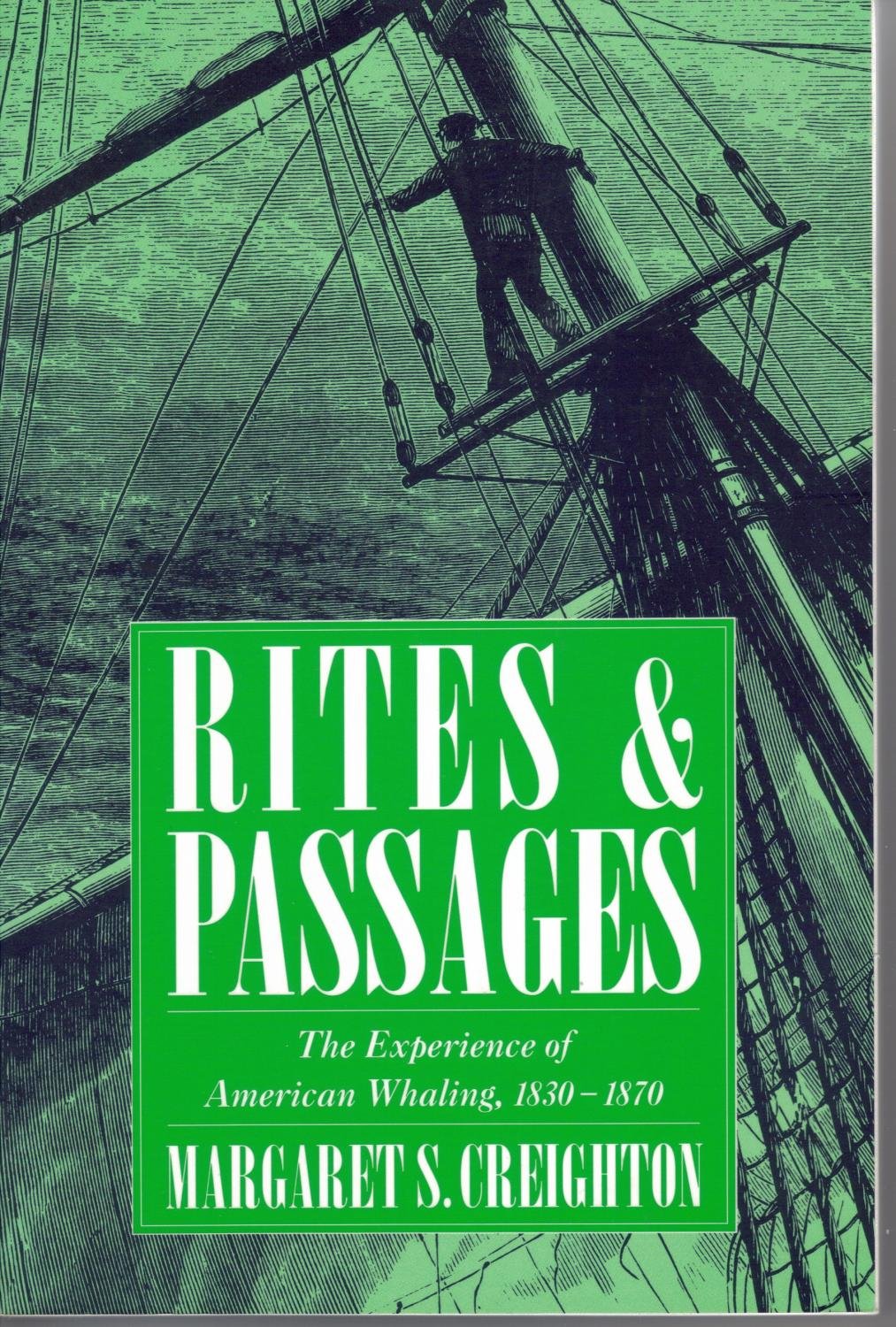 Rites and Passages: The Experience of American Whaling, 1830-1870 (Garland Reference Library of the)