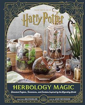 Harry Potter Herbology Magic Botanical Projects, Terrariums, and Gardens Inspired by the Wizarding World