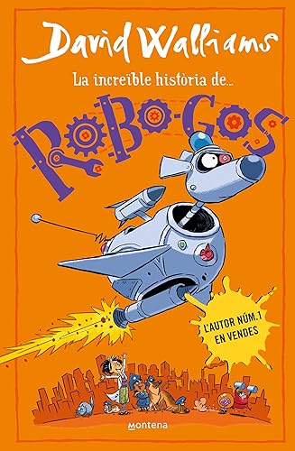 La increïble història de... - Robo-Gos (Colección David Walliams)