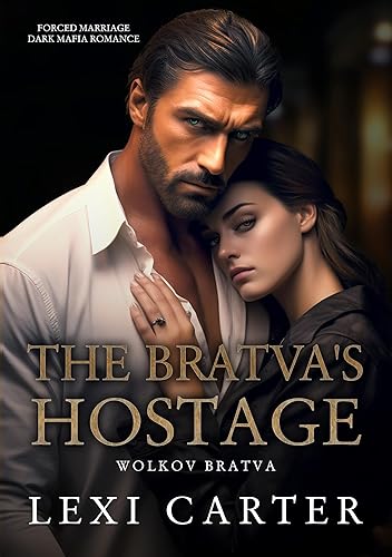 The Bratva's Hostage: Forced Marriage Dark Mafia Romance (Wolkov Bratva Book 1)