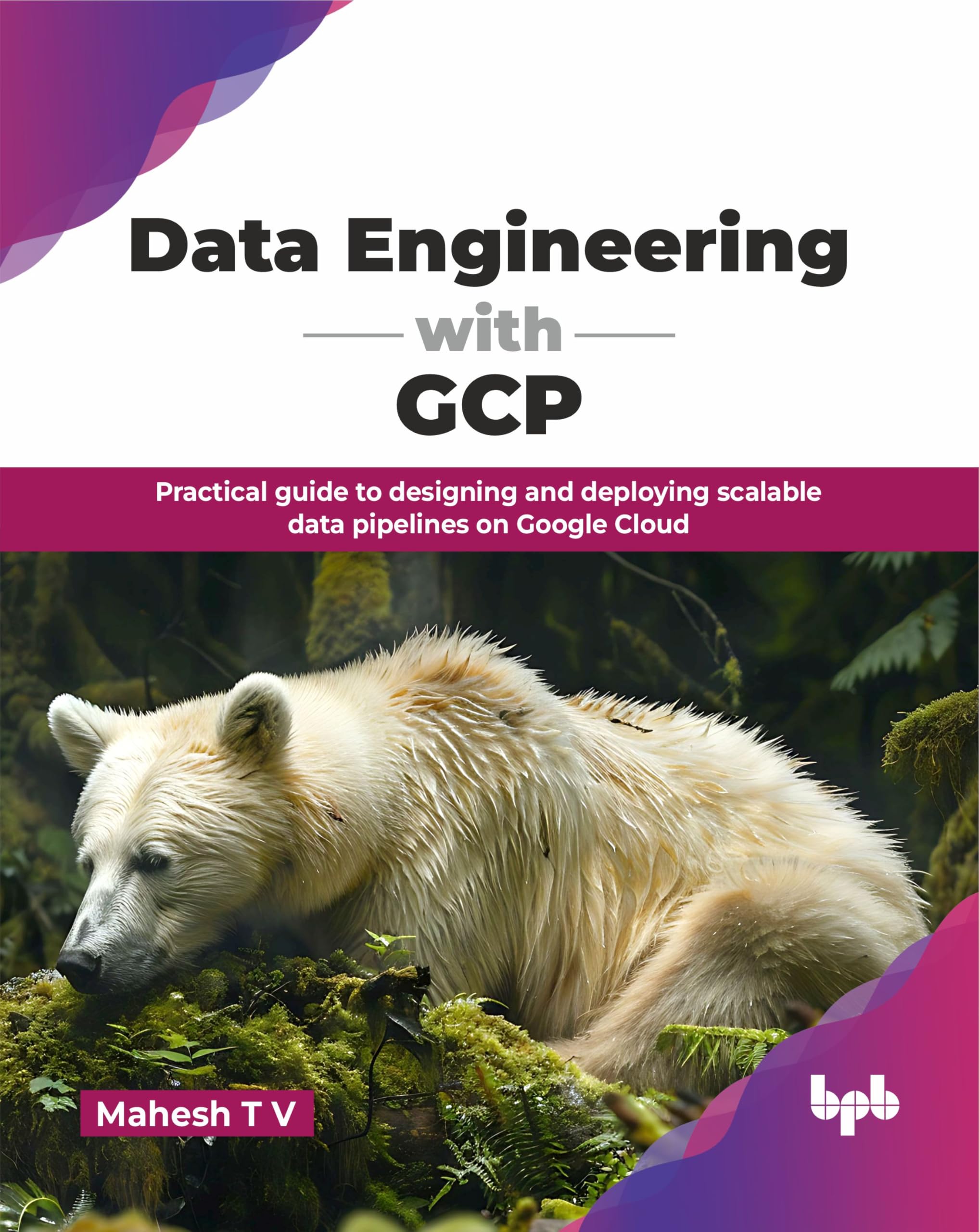 Data Engineering with GCP: Practical guide to designing and deploying scalable data pipelines on Google Cloud (English Edition)