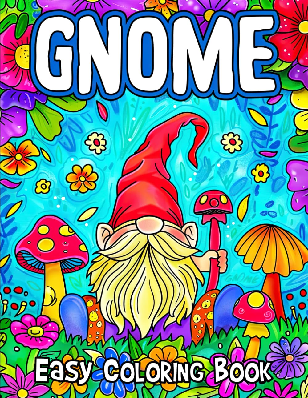 Gnome Easy Coloring Book: Discover the Whimsical World of Fantasy Gnomes with 50 Adorable, Easy-to-Color Pages