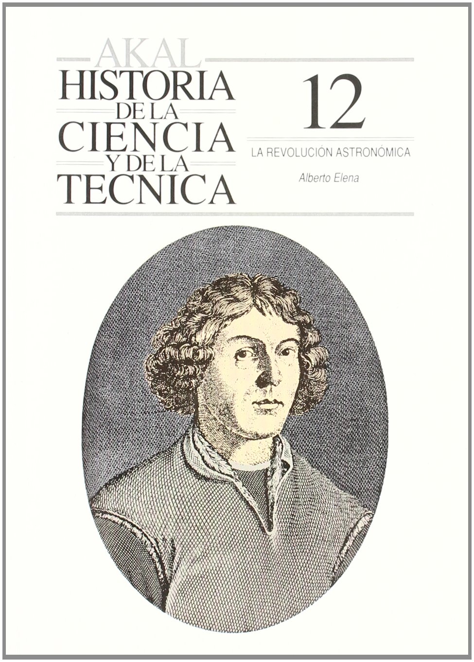 La revolución astronómica: 12 (Historia de la ciencia y la técnica)
