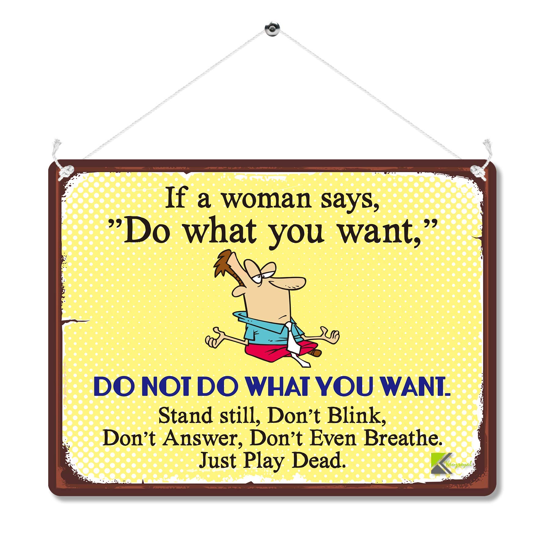 Kruzroyal MP167 If a woman says, Do what you want, Do not do what you want Funny Novelty Retro Vintage Metal Wall Sign Plaque 20cm x 15cm