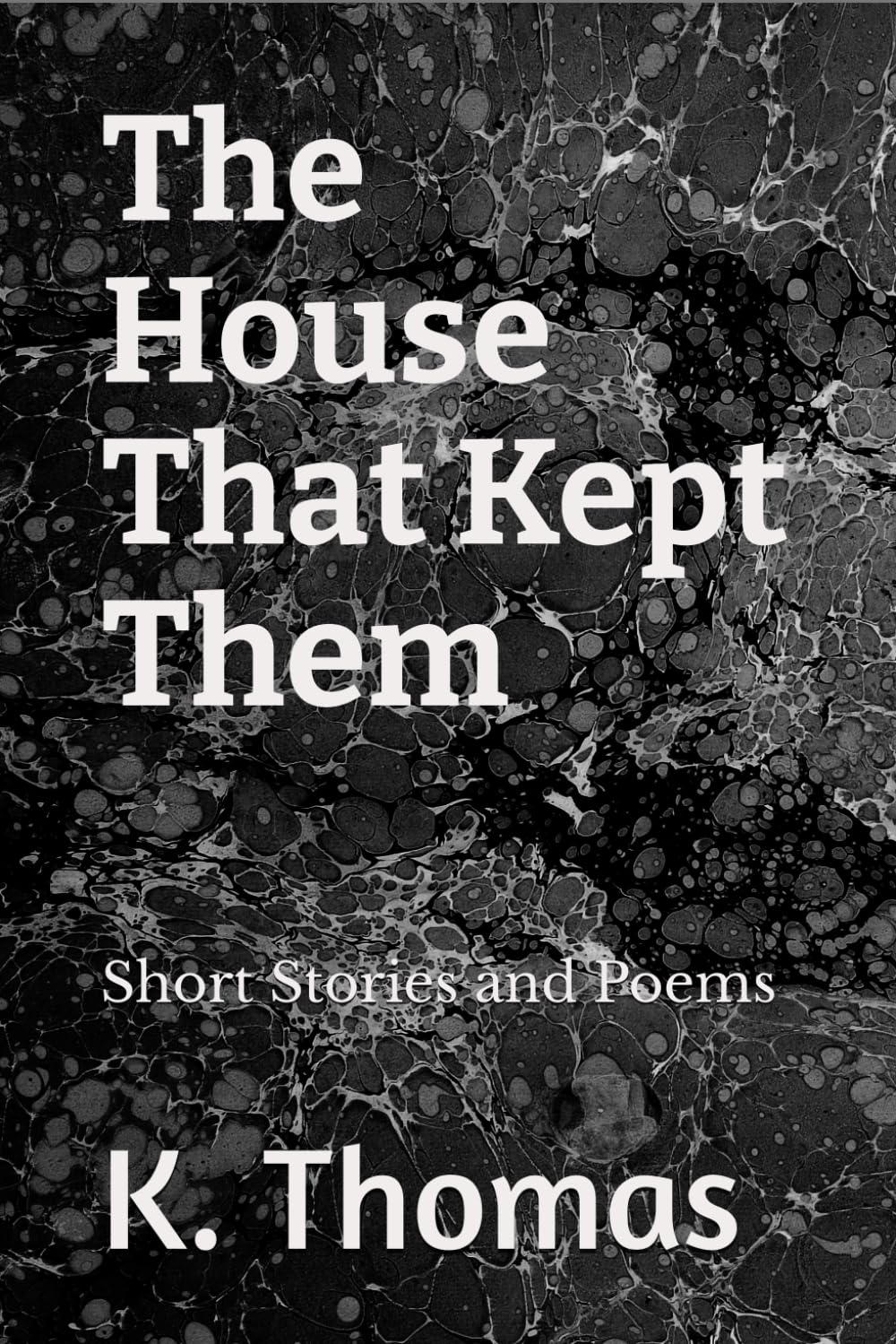 The House That Kept Them: Short Stories and Poems
