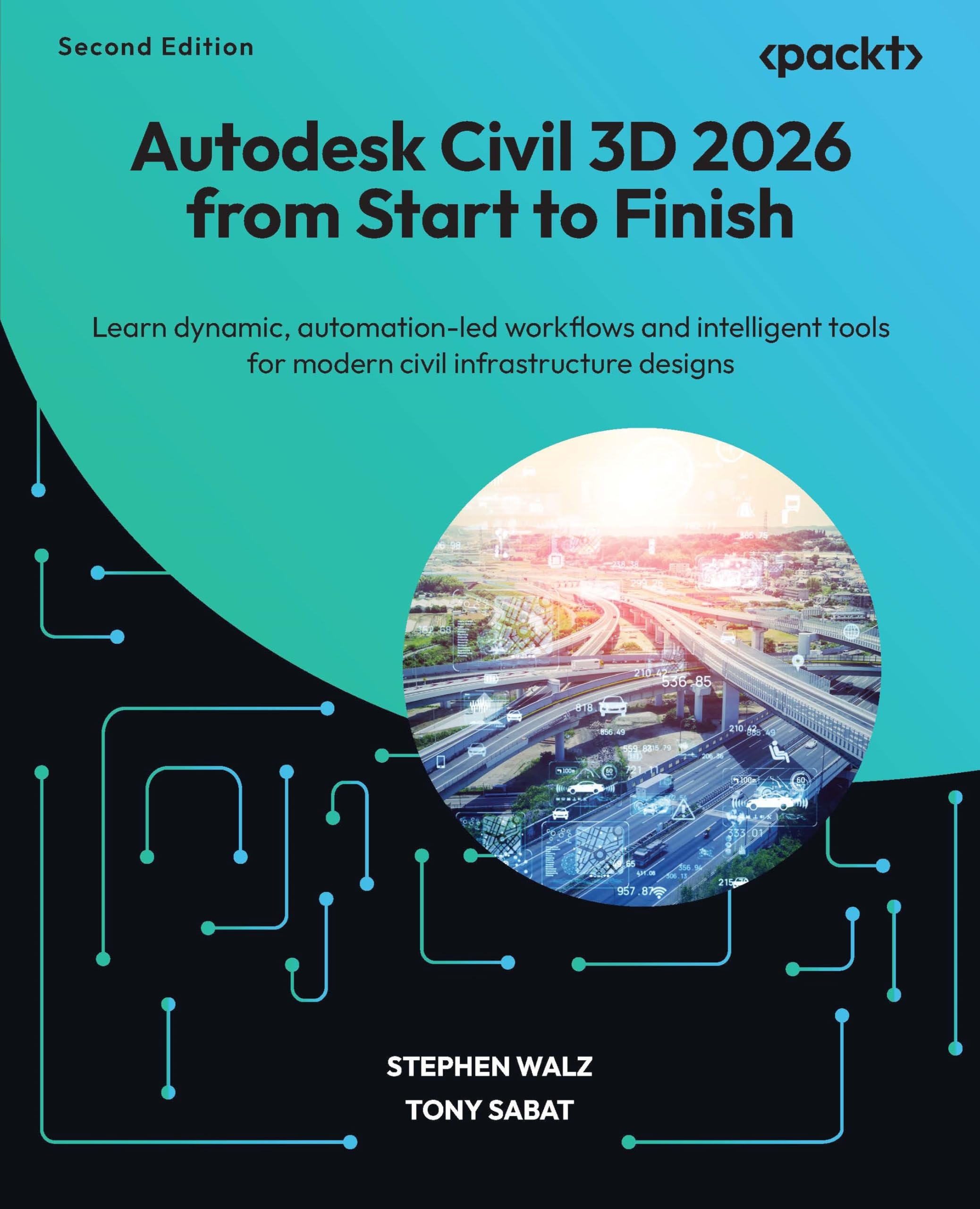 Autodesk Civil 3D 2026 from Start to Finish: Learn dynamic, automation-led workflows and intelligent tools for modern civil infrastructure designs