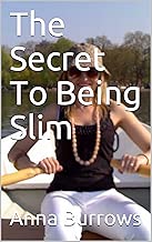 The Secret To Being Slim