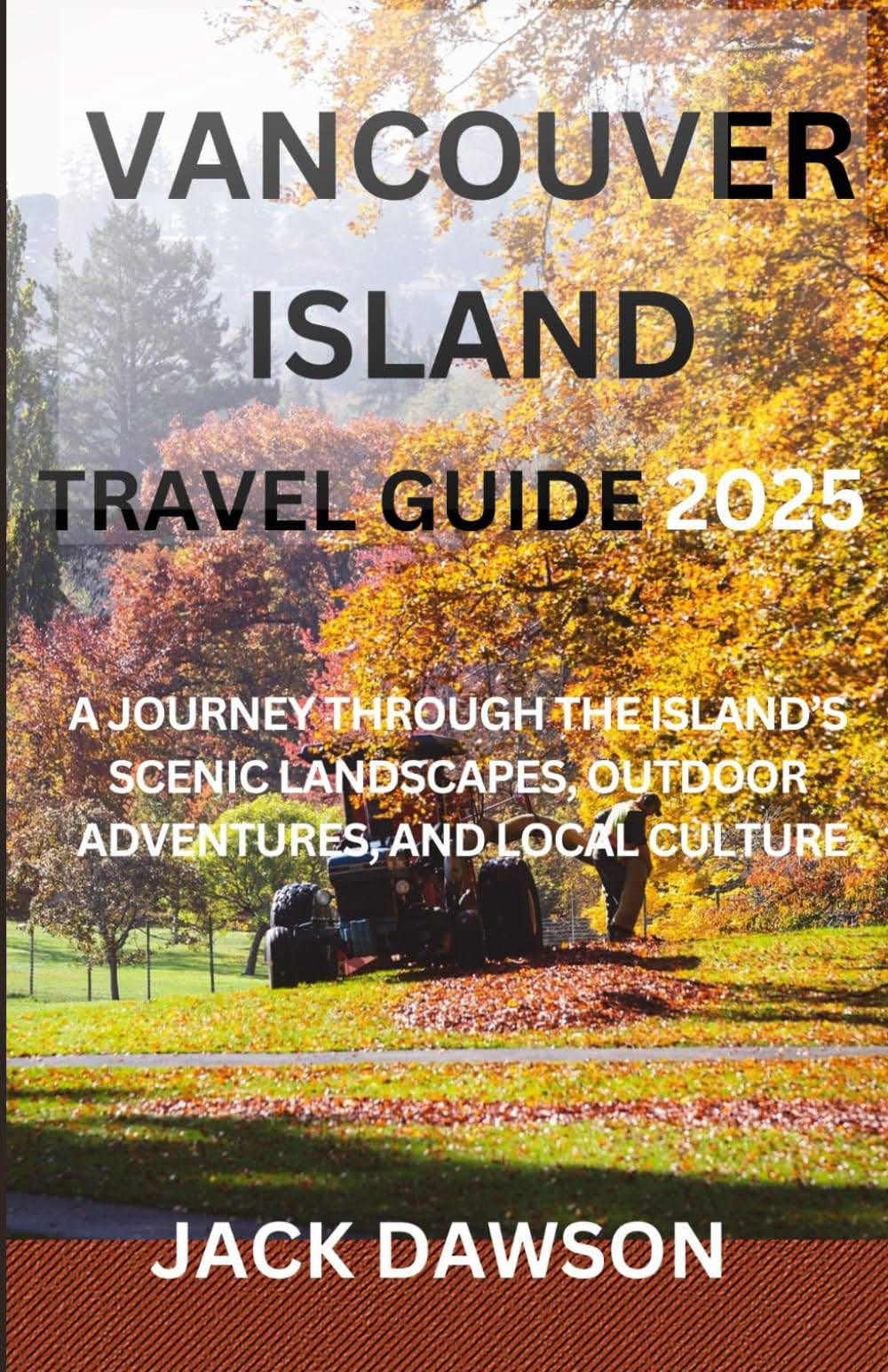 Vancouver Island Travel Guide 2025: A Journey Through the Island’s Scenic Landscapes, Outdoor Adventures, and Local Culture