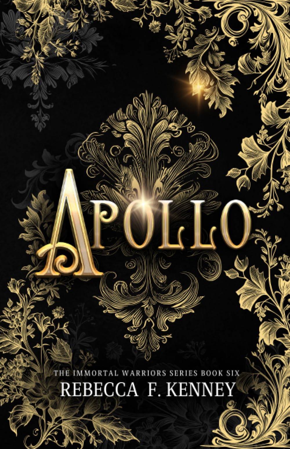 Apollo: A Greek God Romance (The IMMORTAL WARRIORS Book 6)