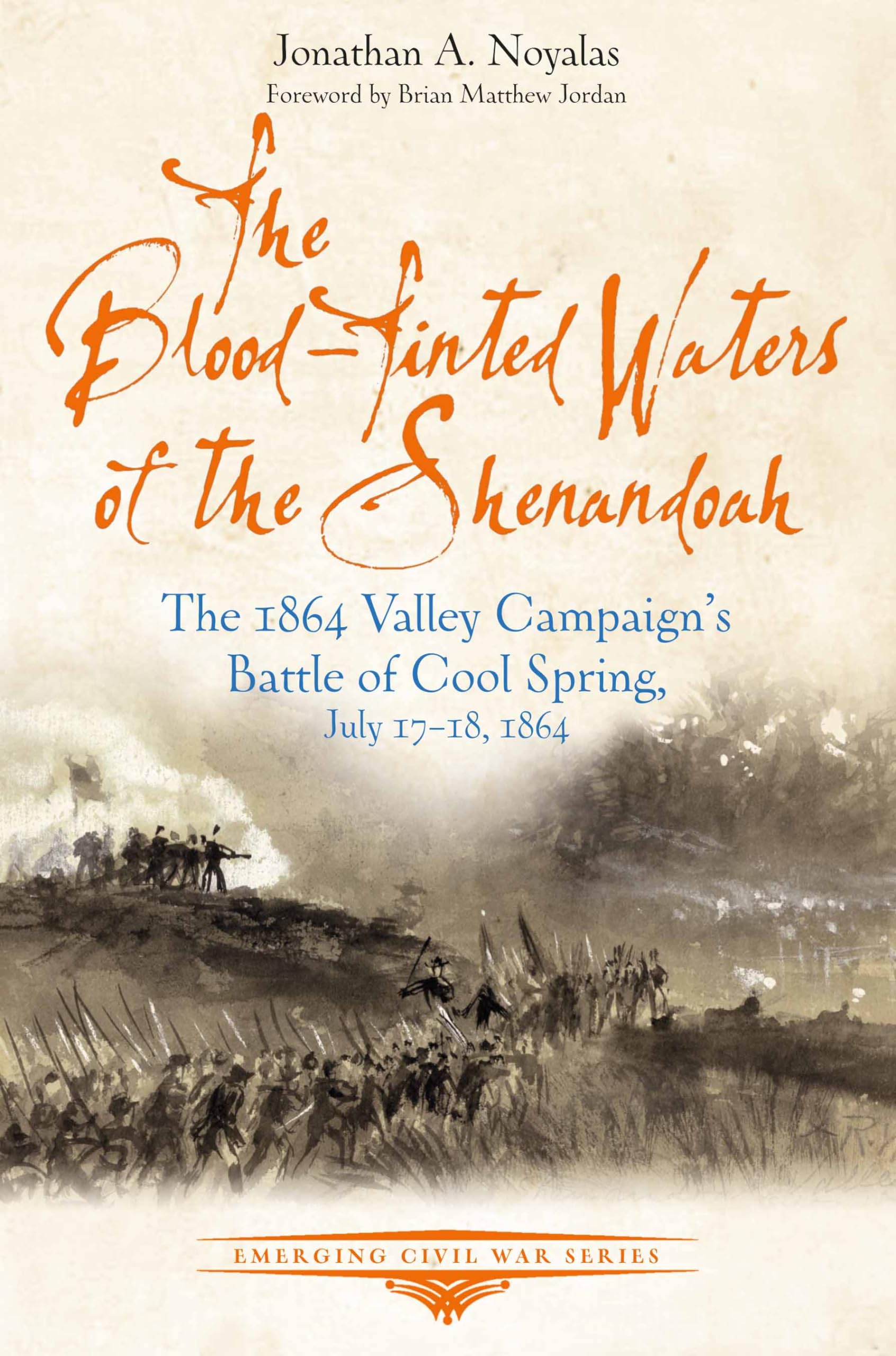 The Blood-Tinted Waters of the Shenandoah: The 1864 Valley Campaign’s Battle of Cool Spring, July 17-18, 1864 (Emerging Civil War Series)