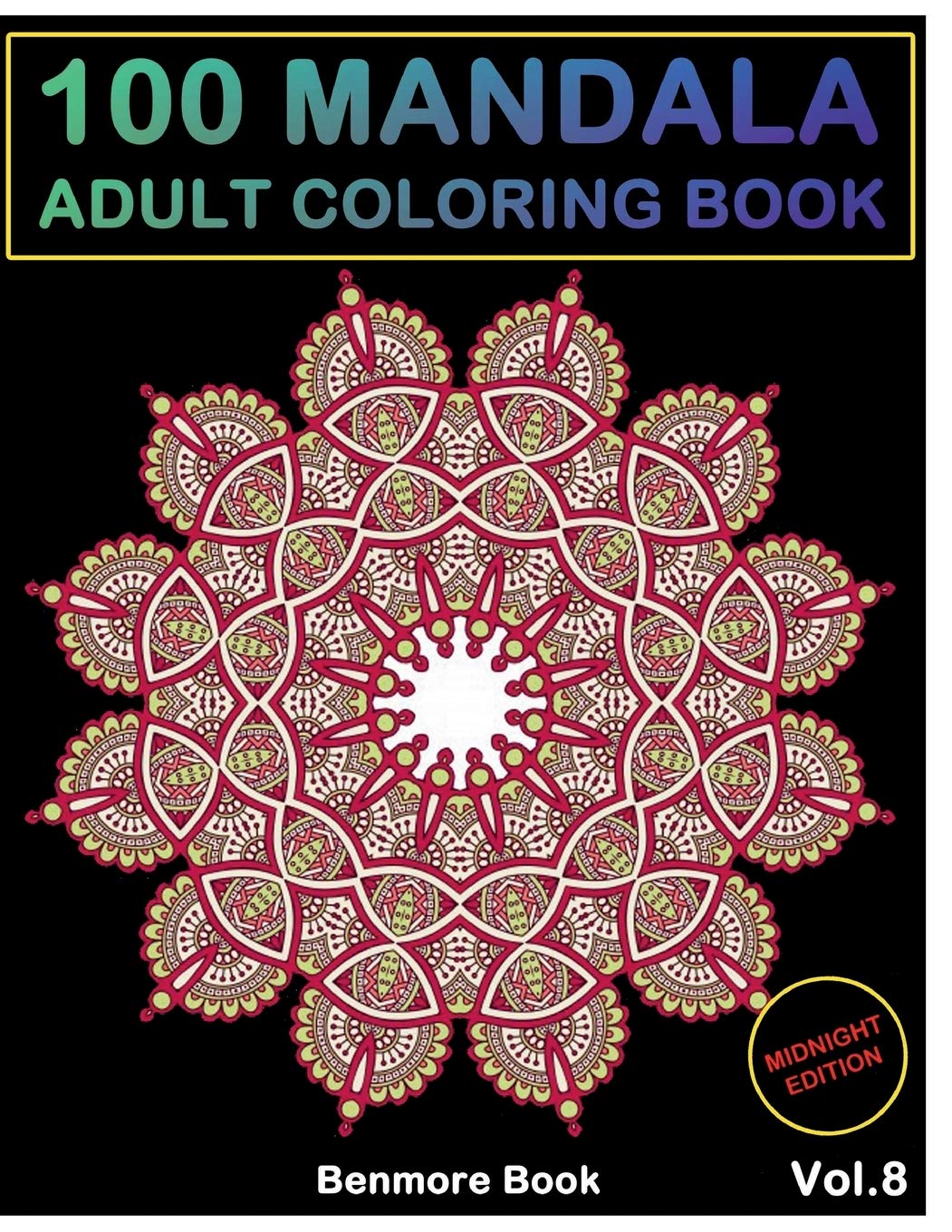 100 Mandala Midnight Edition: Adult Coloring Book 100 Mandala Images Stress Management Coloring Book For Relaxation, Meditation, Happiness and Relief & Art Color Therapy(Volume 8)