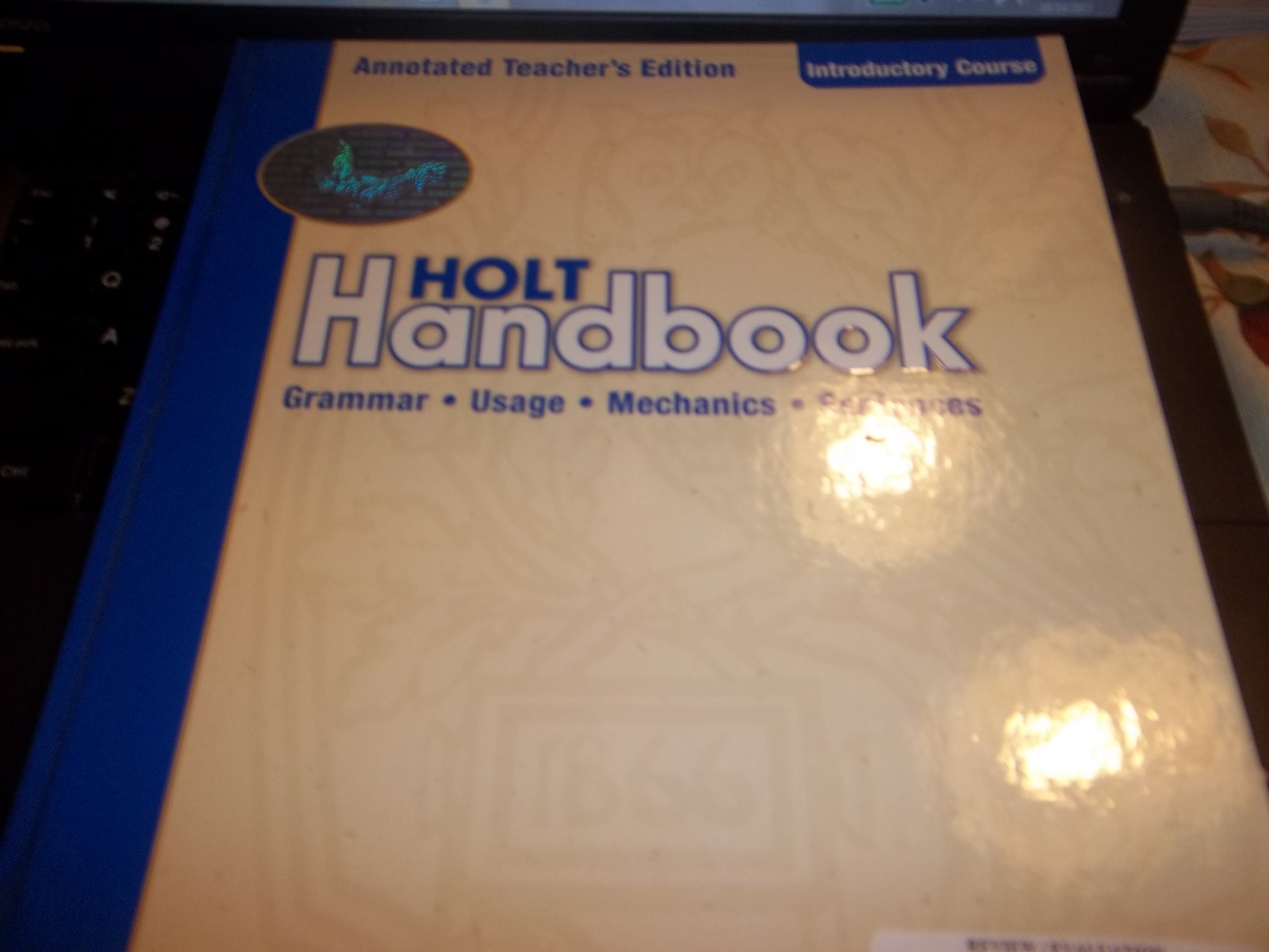 Holt Handbook, Grade 6: Grammar Usage, Mechanics and Sentences, Annotated Teacher's Edition