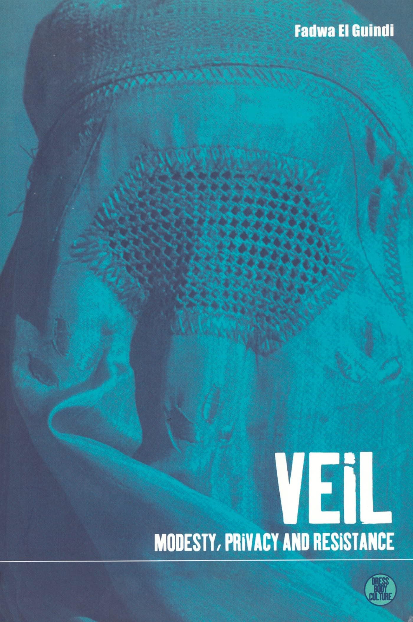 Veil: Modesty, Privacy and Resistance: v. 9 (Dress, Body, Culture) Paperback โ Illustrated, 1 Sept. 2003