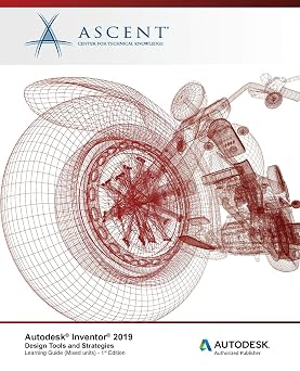 Autodesk Inventor 2019 Design Tools and Strategies Mixed Units Autodesk Authorized Publisher