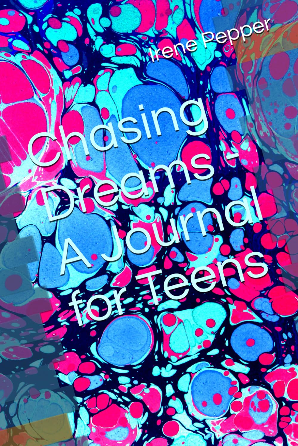 Chasing Dreams - A Journal for Teens