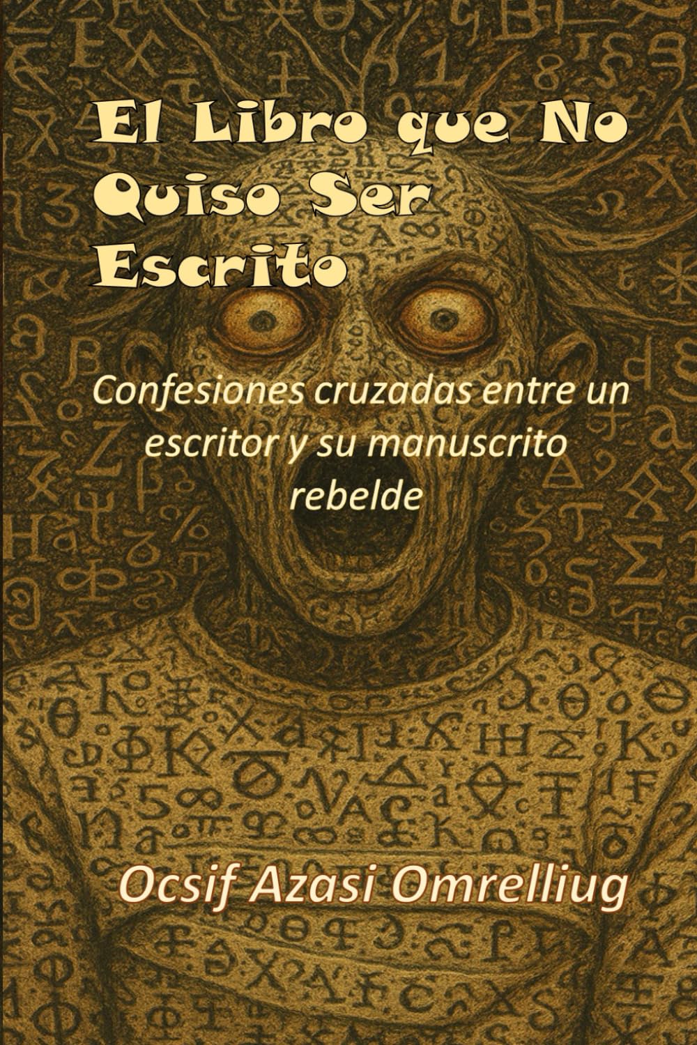 El Libro que No Quiso Ser Escrito: Confesiones cruzadas entre un escritor y su manuscrito rebelde (El Retorno del Conocimiento Perdido)