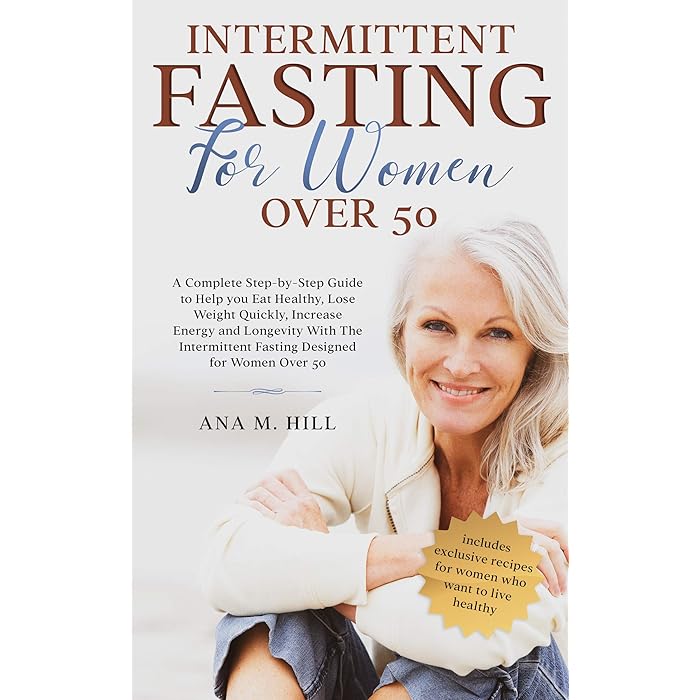 Buy Intermittent Fasting for Women Over 50 A Complete StepbyStep