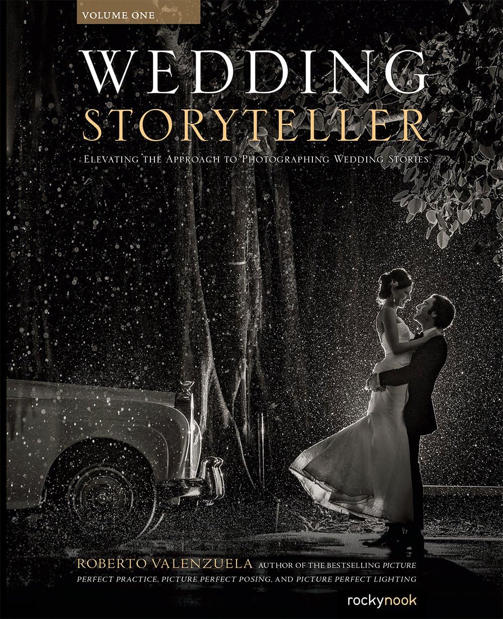 Wedding Storyteller, Volume 1: Elevating the Approach to Photographing Wedding Stories Paperback – September 28, 2017
