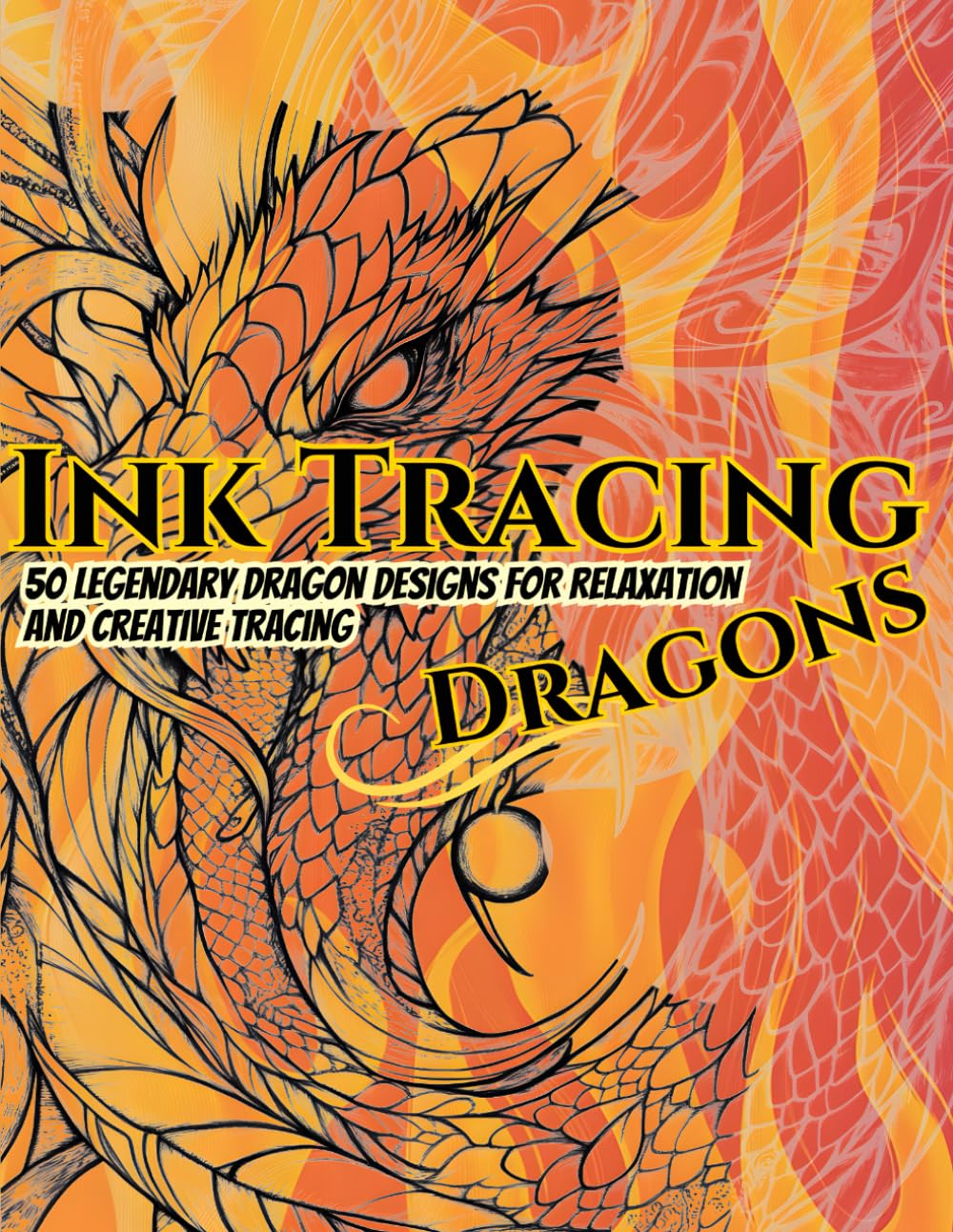 Ink Tracing Dragons: A Journey Into Mythical Art, 50 Legendary Dragon Designs on Elegant Gradient Backgrounds for Relaxation, Mindful Creativity, and Artistic Tracing
