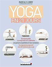 Download Yoga facile en 21 jours : Se relaxer grâce à la respiration et à la méditation ; les postures essentielles et leurs variations ; un programme progressif avec de nombreux pas-à-pas PDF
