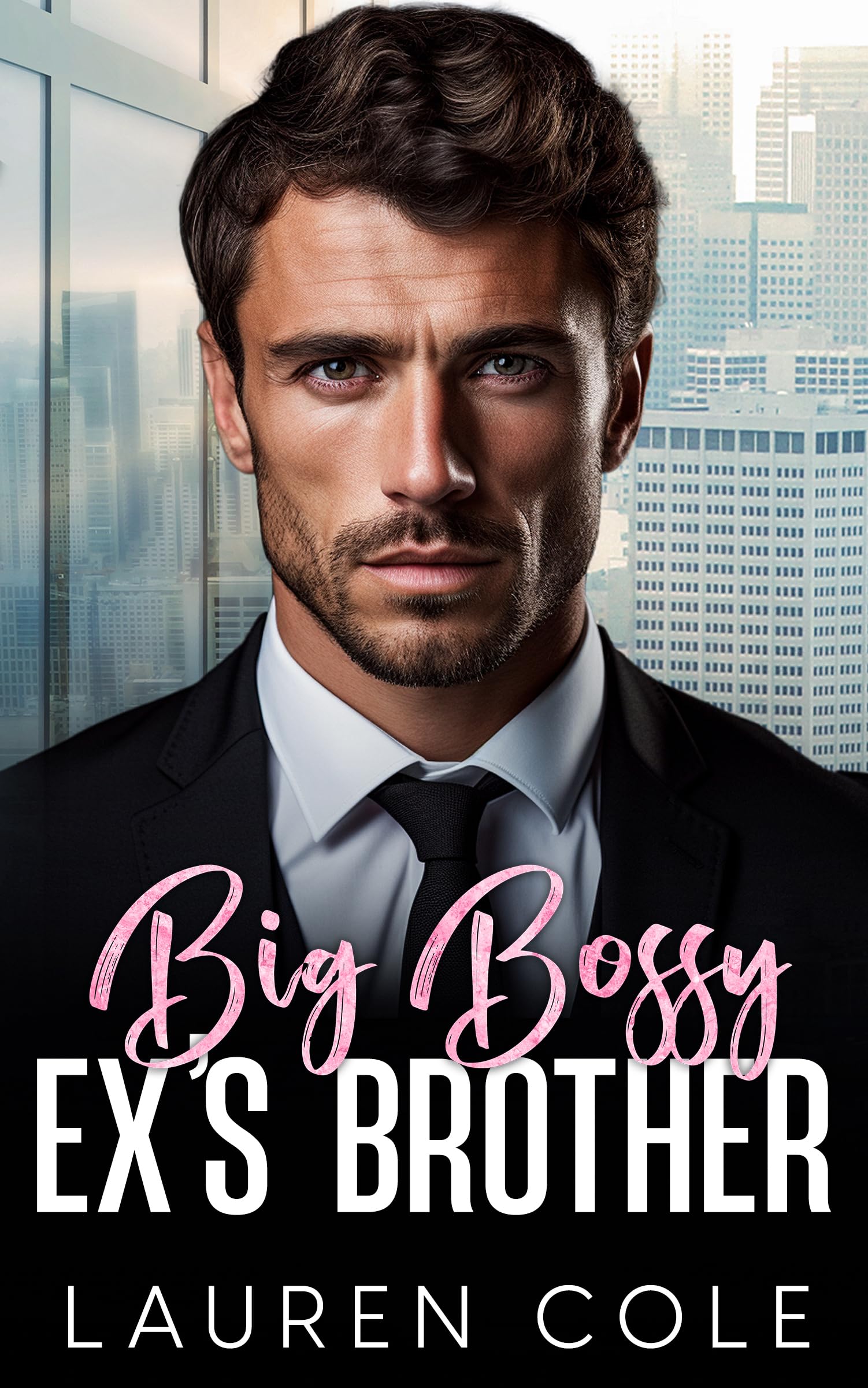 Big Bossy Ex's Brother: An Enemies to Lovers Romance (Big Bossy Billionaire's Book 3)