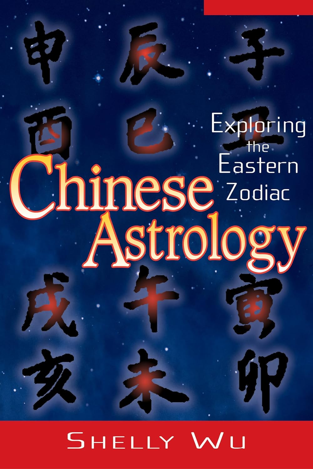 Chinese Astrology Exploring the Eastern Zodiac Wu, Shelly