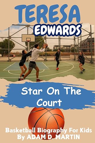 Teresa Edwards: Star on the Court - Basketball Biography For Kids