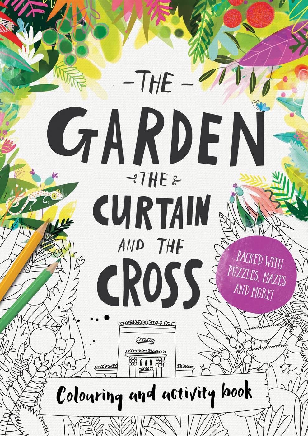 The Garden, the Curtain & the Cross Colouring & Activity Book: Colouring, puzzles, mazes and more (Tales that Tell the Truth)