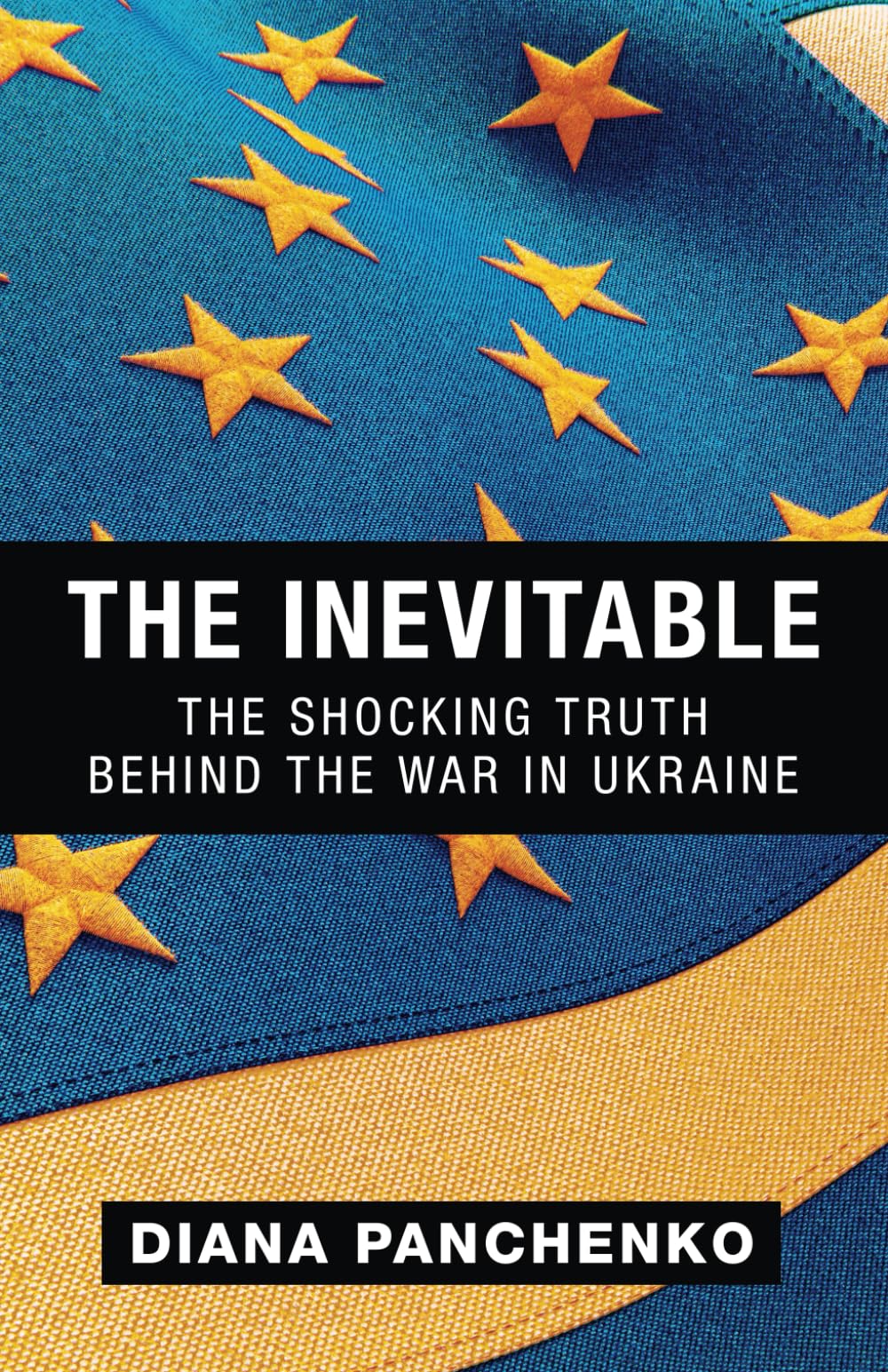 The Inevitable: The Shocking Truth behind the War in Ukraine