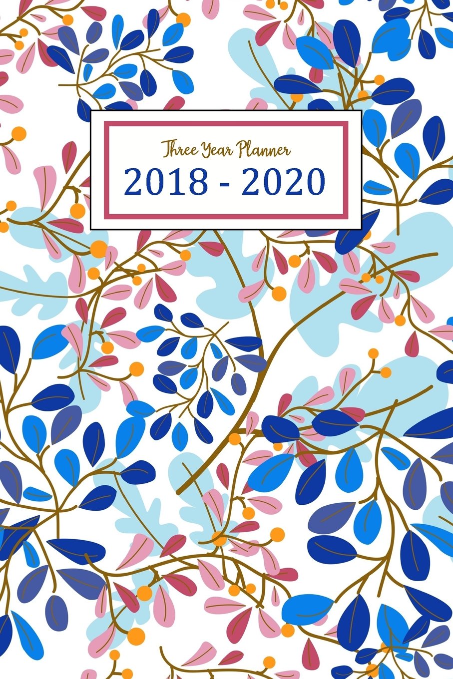 2018 - 2020 Three Year Planner: Monthly Schedule Organizer - Three Year - 36 Months Calendar - Agenda Planner For The Next Three Years, Appointment ... Three Year Monthly Calendar Academic Planner)