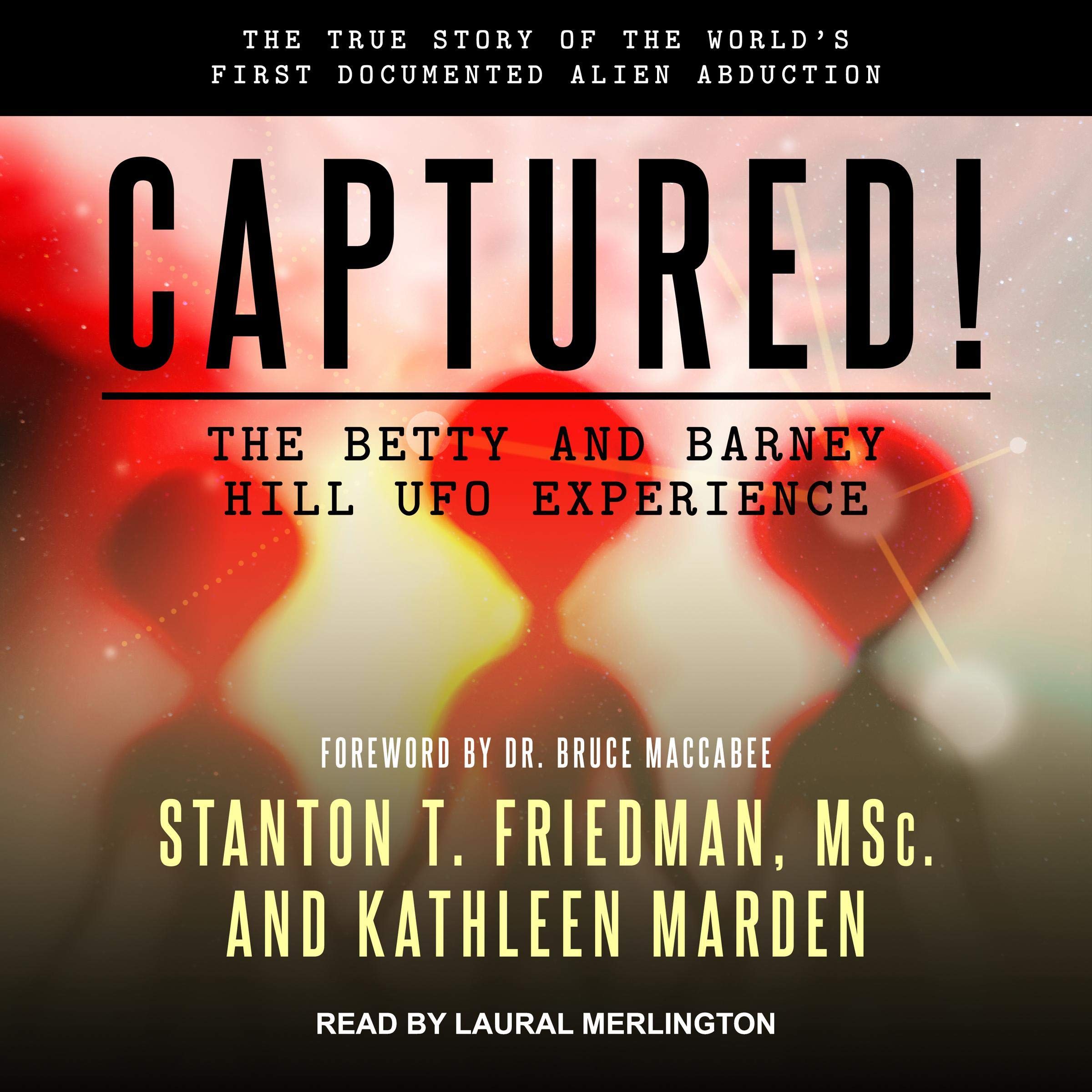 Captured! The Betty and Barney Hill UFO Experience (60th Anniversary Edition): The True Story of the World's First Documented Alien Abduction