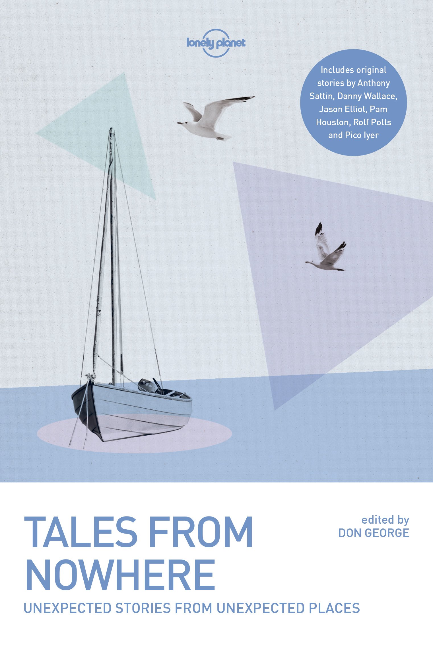 Lonely Planet Tales from Nowhere: Unexpected Stories from Unexpected Places | 30 Real Life Tales From Travellers | Inspiration & Enlightenment for Your Next Adventure