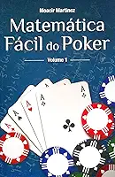 Matemática Fácil do Poker - Volume 1