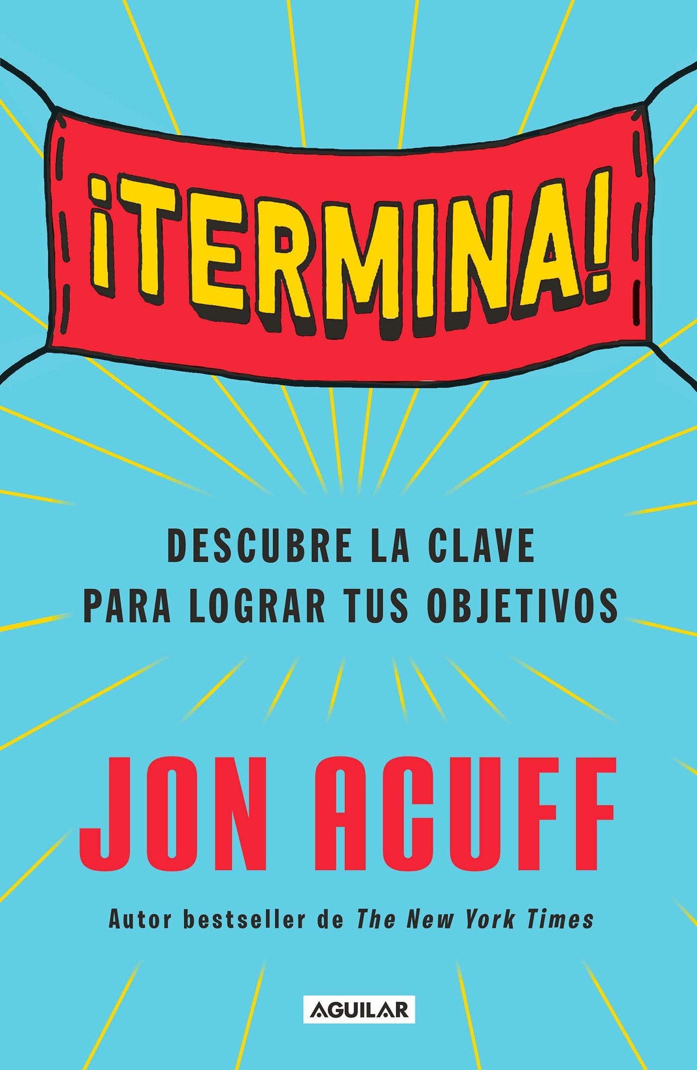¡Termina!: Descubre la clave para lograr tus objetivos (Spanish Edition)