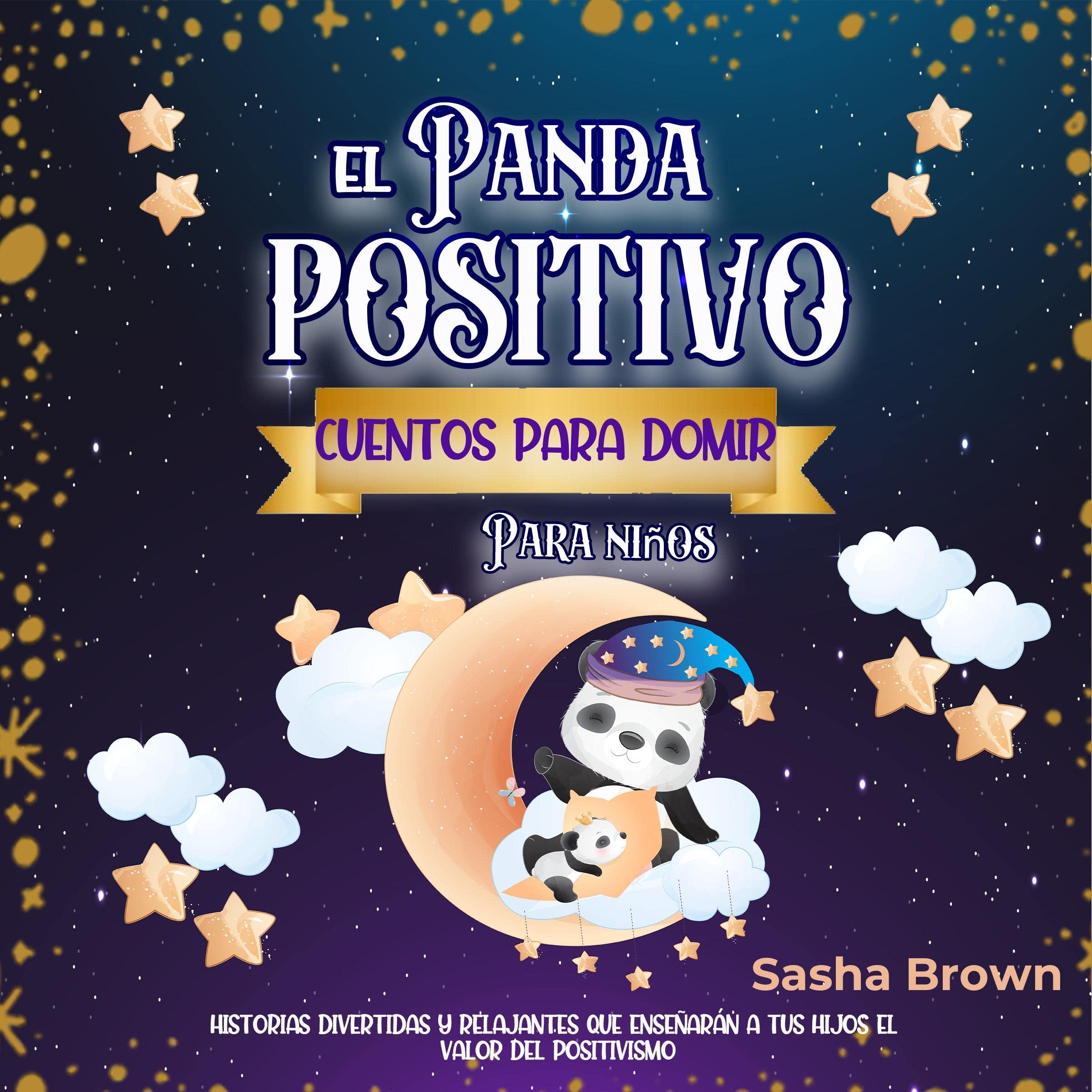 Cover art for El Panda Positivo Cuentos Para Dormir Para Niños [The Positive Panda Bedtime Stories for Children]