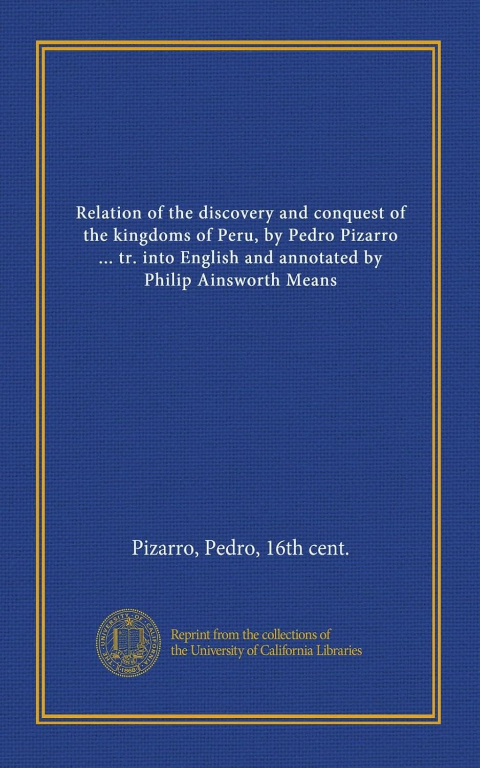Relation of the discovery and conquest of the kingdoms of Peru, by