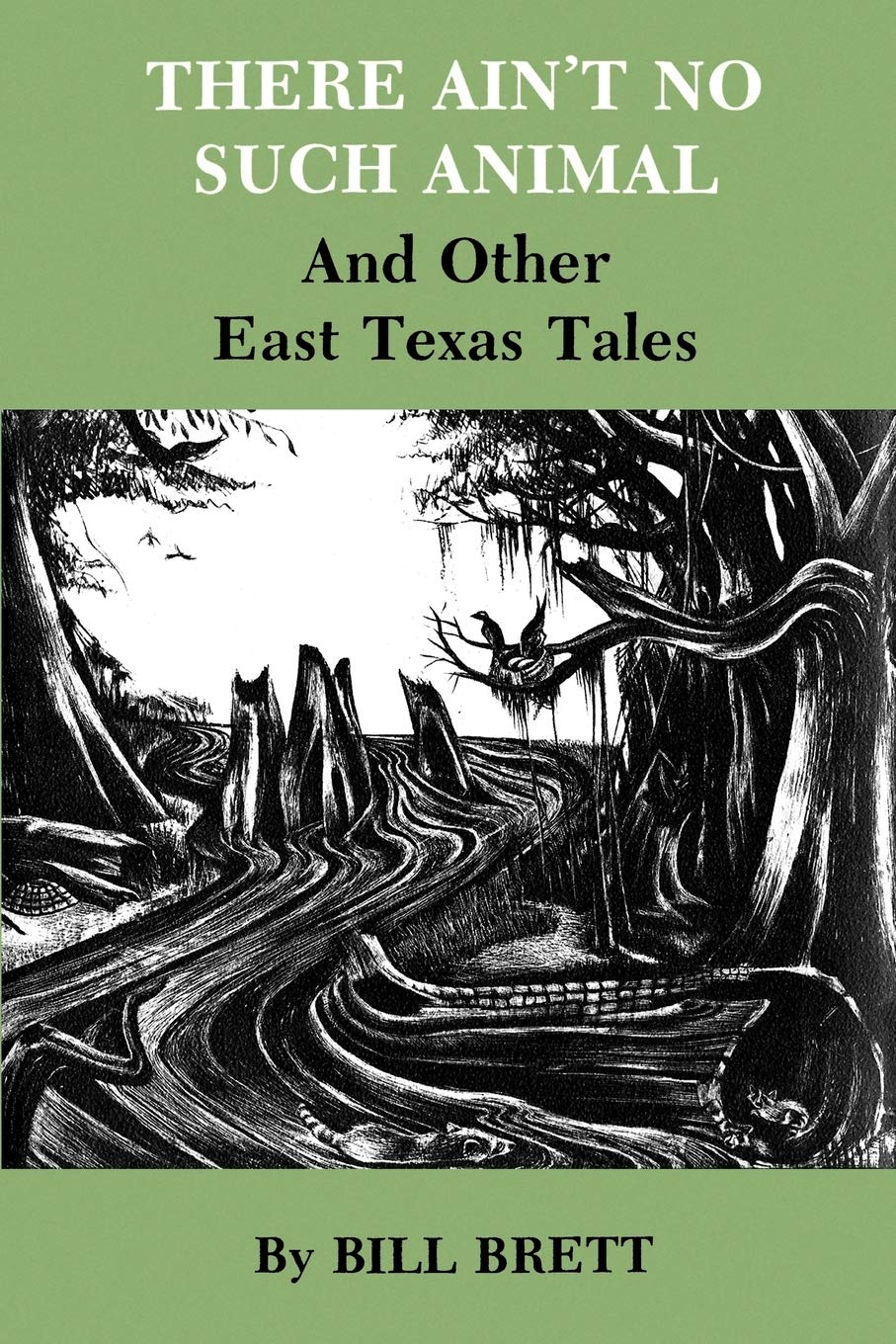 There Ain't No Such Animal and Other East Texas Tales
