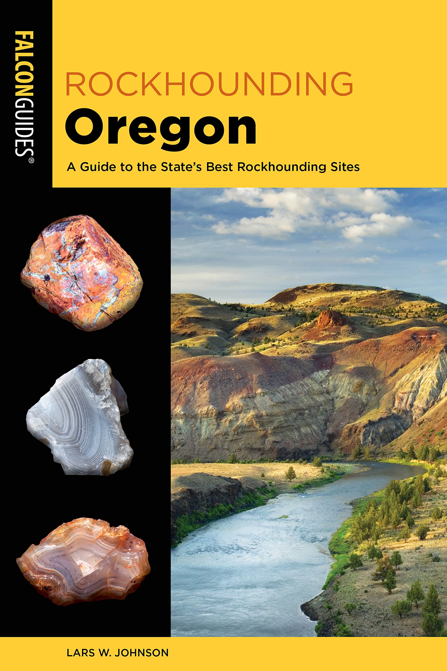 Rockhounding Oregon: A Guide to the State's Best Rockhounding Sites (Rockhounding Series)