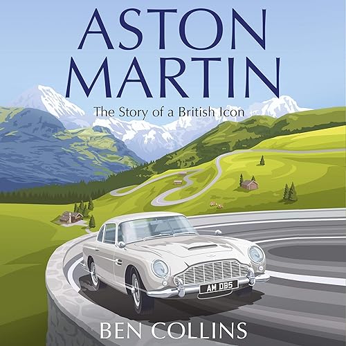 Aston Martin: The Story of a British Icon