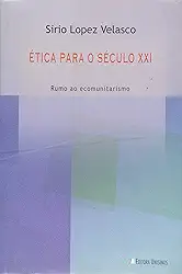 Etica Para O Seculo Xxi - Rumo Ao Ecomunitarismo