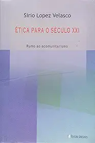 Etica Para O Seculo Xxi - Rumo Ao Ecomunitarismo