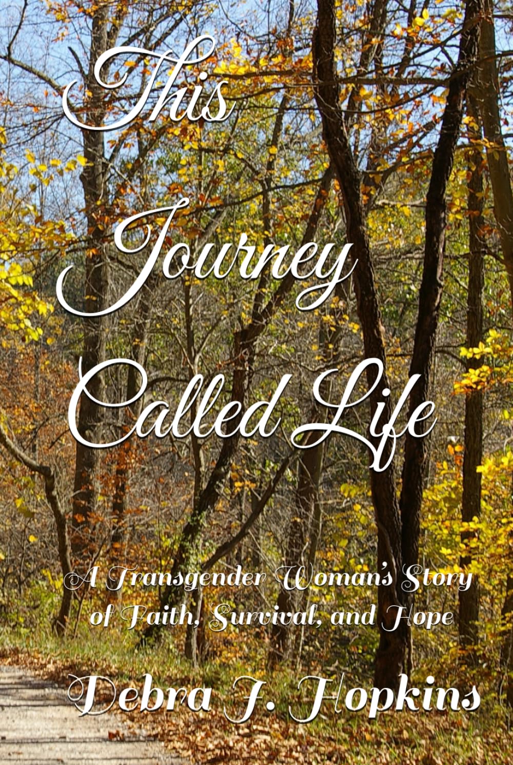 This Journey Called Life: A Transgender Woman’s Story of Faith, Survival, and Hope