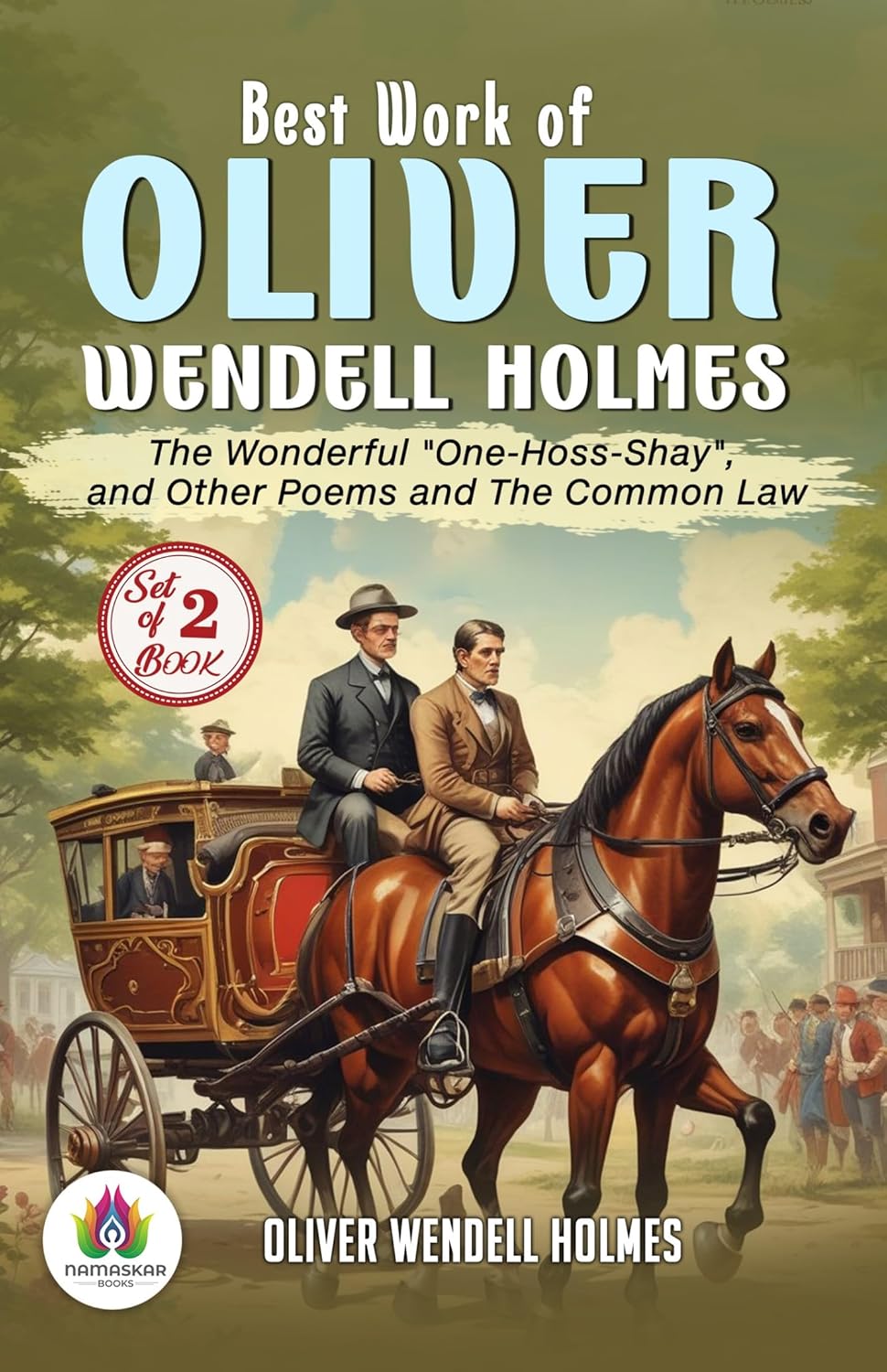 Best Work of Oliver Wendell Holmes The Wonderful "OneHossShay", and