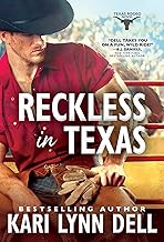 Reckless in Texas: A Cocky and Charming Bullfighter Has His Work Cut Out for Him In and Outside the Ring if He's Going to ...