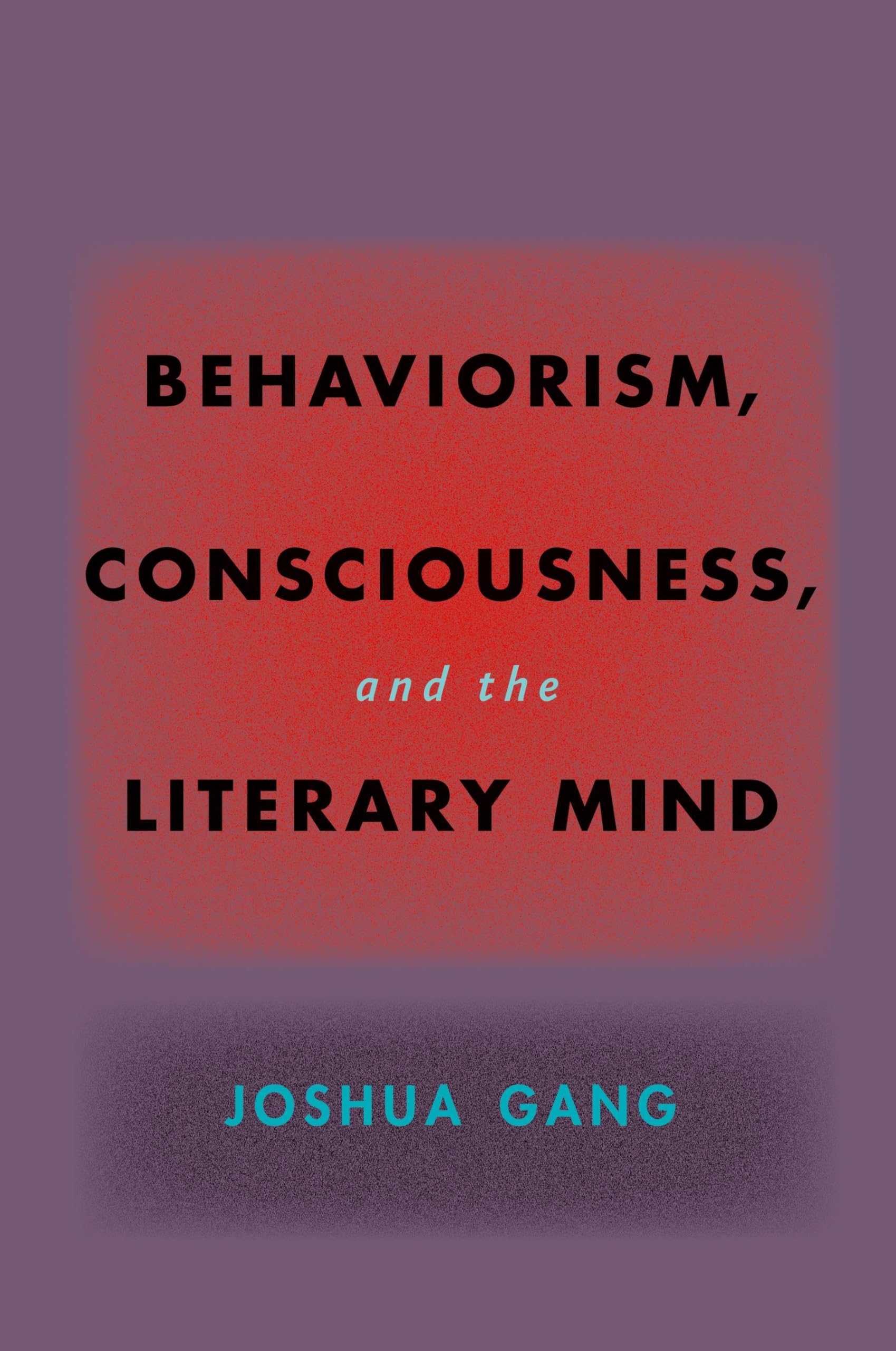 Behaviorism, Consciousness, and the Literary Mind (Hopkins Studies in Modernism)