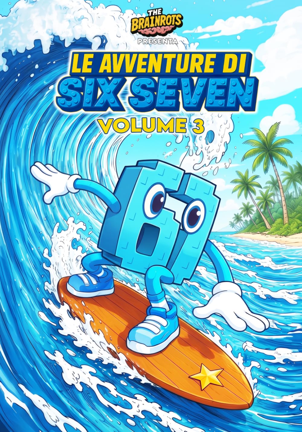 Le Avventure di SIX SEVEN - Volume 3 - 67 Personaggio Italian Brainrot: Due storie complete di Six Seven, personaggio della serie a fumetti "The ... di Six Seven - Uno spin-off di The Brainrots)