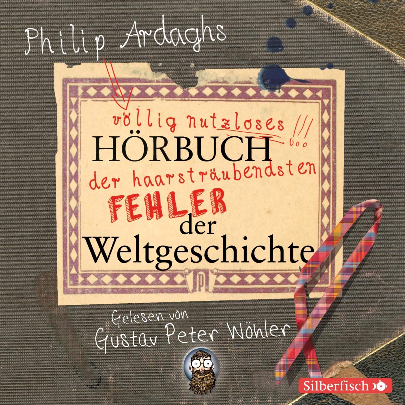 Philip Ardaghs völlig nutzloses Hörbuch der haarsträubendsten Fehler der Weltgeschichte: 2 CDs