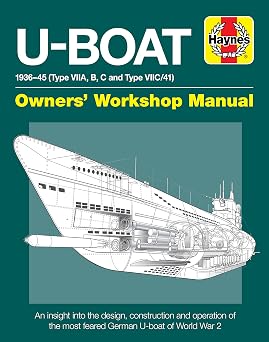 U-Boat 1936-45 (Type VIIA, B, C and Type VIIC/41): An insight into the design, construction and operation of the most feared German U-boat of World War 2 (Owners' Workshop Manual)