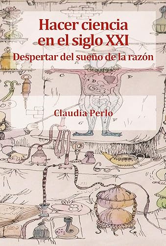 Hacer ciencia en el siglo XXI: Despertar del sueño de la razón (Proyectos de investigacion) (Spanish Edition)